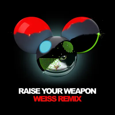 Raise Your Weapon (Weiss Remix) - Single - Deadmau5