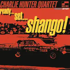 Ready...Set...Shango! by Charlie Hunter Quartet album reviews, ratings, credits