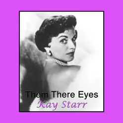 Them There Eyes - Kay Starr Them There Eyes - Kay Starr