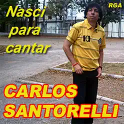 Nasci para Cantar - Carlos Santorelli