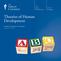 Malcolm W. Watson & The Great Courses - Theories of Human Development artwork