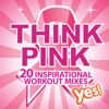 Think Pink! 20 Inspirational Workout Mixes (Unmixed for Fitness and Workout)