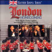 London Homecoming - Bill & Gloria Gaither &d Their Homecoming Friends