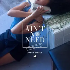 Ain't No Need - Single by Joyce Wrice album reviews, ratings, credits