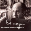 Raymond van het Groenewoud - Bij Jou Te Zijn