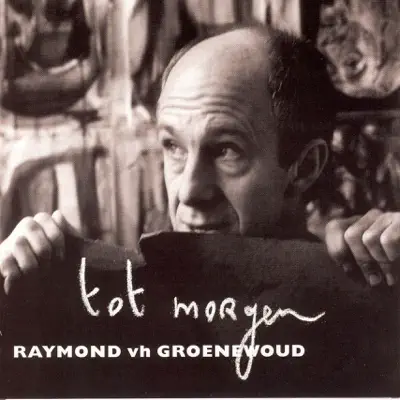 Tot Morgen - Raymond Van Het Groenewoud