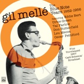 Gil Mellé. The Blue Note Years 1952-1956. Plus Unreleased 1957 Café Bohemia Broadcast (feat. Eddie Bert, Urbie Green, Tal Farlow, Don Butterfield, Lou Mecca & Oscar Pettiford) artwork