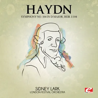 Haydn: Symphony No. 104 in D Major, Hob. I/104 (Digitally Remastered) - London Festival Orchestra