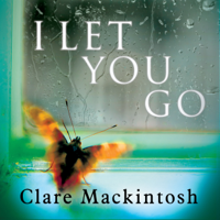 Clare Mackintosh - I Let You Go (Unabridged) artwork