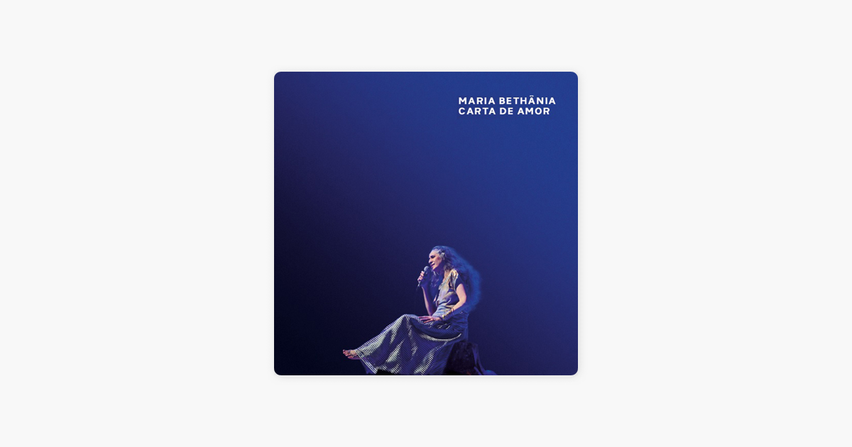 ‎Carta de Amor (Ao Vivo) de Maria Bethânia no Apple Music
