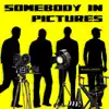 Somebody in Pictures song lyrics