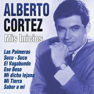 Mis Inicios - Alberto Cortez