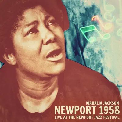 Newport 1958 (Live at the Newport Jazz Festival) - Mahalia Jackson