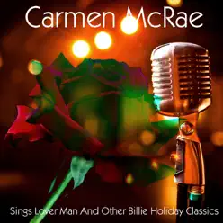 Carmen Mcrae Sings Lover Man and Other Billie Holiday Classics - Carmen Mcrae