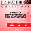 I Want a Hippopotamus For Christmas - Kids Christmas Primotrax - Performance Tracks - EP album lyrics, reviews, download