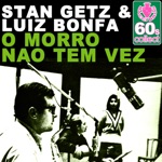 Stan Getz & Luiz Bonfá - O Morro Nao Tem Vez (Remastered)