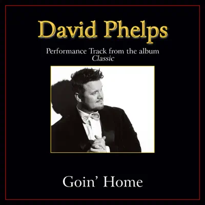 Goin' Home Performance Tracks - EP - David Phelps