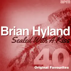 Sealed With a Kiss - 40 Original Favourites - Brian Hyland