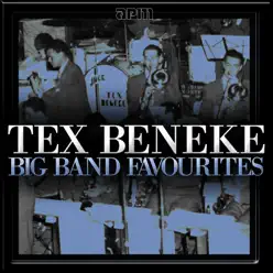 Big Band Favourites - Tex Beneke & His Orchestra Big Band Favourites - Tex Beneke & His Orchestra