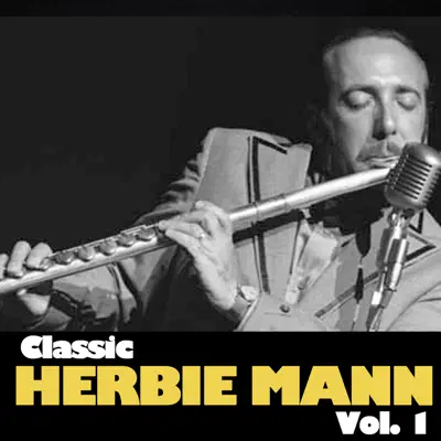Classic Herbie Mann, Vol. 1 - Herbie Mann Classic Herbie Mann, Vol. 1 - Herbie Mann