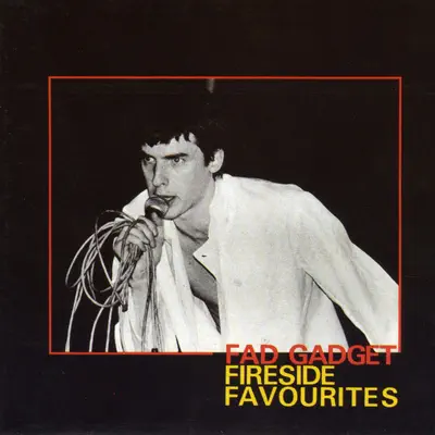 Fireside Favourites - Fad Gadget