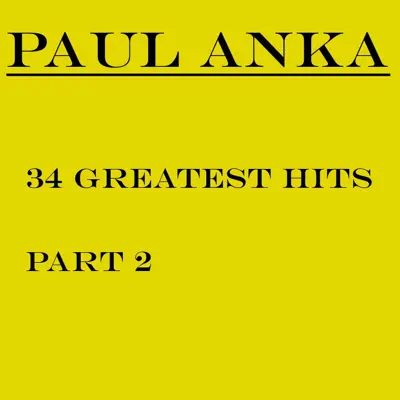 34 Greatest Hits, Pt. 2 - Paul Anka