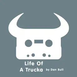 Life of a Trucka - Single - Dan Bull Life of a Trucka - Single - Dan Bull
