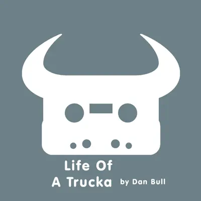 Life of a Trucka - Single - Dan Bull