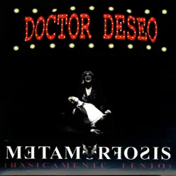Metamorfosis - Doctor Deseo