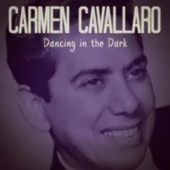 Dancing in the Dark - Carmen Cavallaro Dancing in the Dark - Carmen Cavallaro