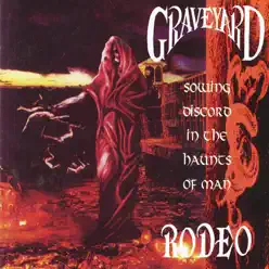 Sowing Discord In the Haunts of Man - Graveyard Rodeo