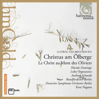 Beethoven: Christ on the Mount of Olives (Christus am Ölberge, Op. 85) by Plácido Domingo, Deutsches Symphonie-Orchester Berlin & Kent Nagano album reviews, ratings, credits