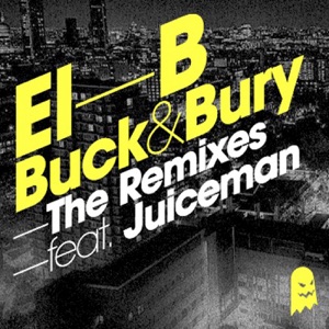 Buck & Bury the Remixes (feat. Juiceman) - EP