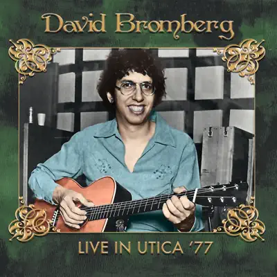 Live In Utica '77 (Remastered) [Live At Stanley Theater, New York] - David Bromberg