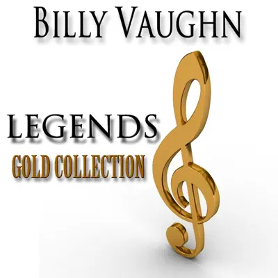 Legends Gold Collection (Remastered) - Billy Vaughn Legends Gold Collection (Remastered) - Billy Vaughn