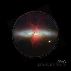 Now Is the Time - EP - Remo Now Is the Time - EP - Remo