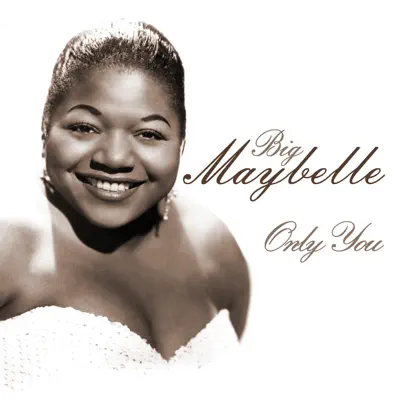 Only You - Big Maybelle Only You - Big Maybelle