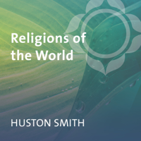 Huston Smith - Religions of the World: Judaism, Taoism, Christianity, Primal Religions, Buddhism, Confucianism, Islam, Hinduism artwork
