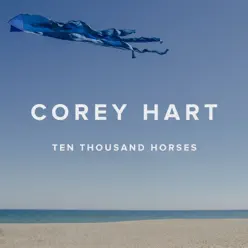 Ten Thousand Horses - Corey Hart Ten Thousand Horses - Corey Hart