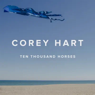 Ten Thousand Horses - Corey Hart Ten Thousand Horses - Corey Hart