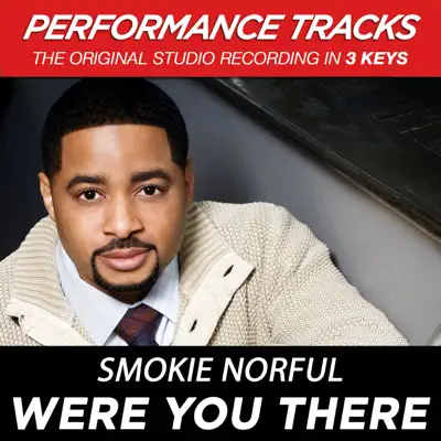 Were You There (Performance Tracks) - EP - Smokie Norful