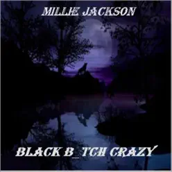 Black B_tch Crazy - Single - Millie Jackson Black B_tch Crazy - Single - Millie Jackson