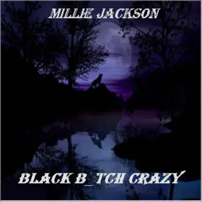 Black B_tch Crazy - Single - Millie Jackson