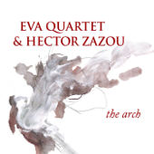 The Arch - Eva Quartet & Hector Zazou