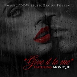 Monique - Give It to Me