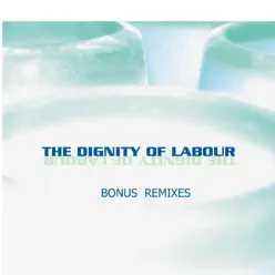 The Dignity of Labour (Bonus Remixes) - The Dignity Of Labour