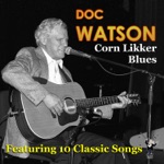 Doc Watson - Corn Likker Blues