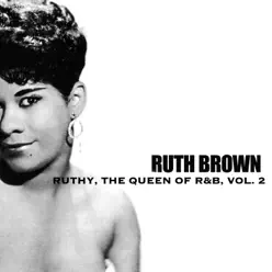 Ruthy, The Queen of R&B, Vol. 2 - Ruth Brown
