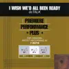 Premiere Performance Plus: I Wish We'd All Been Ready - EP album lyrics, reviews, download