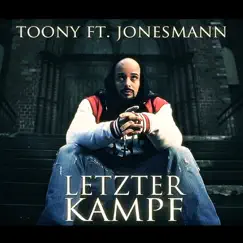 Letzter Kampf (with Jonesmann) - Single by Toony album reviews, ratings, credits